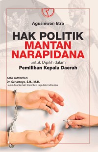 Hak politik mantan narapidana untuk dipilih dalam pemilihan kepala daerah