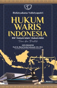 Hukum waris Indonesia (BW, Hukum Islam, Hukum Adat)  : teori dan praktek