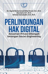 Perlindungan hak digital : ancaman privasi di tengah serangan social engineering