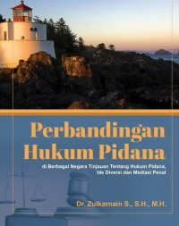 Perbandingan hukum pidana di berbagai negara : tinjauan tentang hukum pidana, ide diversi, dan mediasi penal