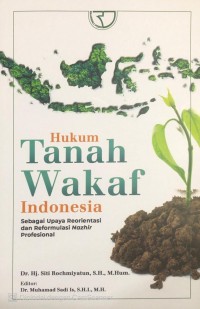 Hukum tanah wakaf indonesia: sebagai upaya reorientasi dan reformulasi nazhir profesional