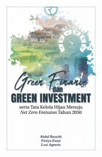 Green finance dan green investment, serta tata kelola hijau menuju net zero emission tahun 2050