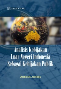 Analisis kebijakan luar negri Indonesia sebagai kebijakan publik