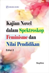 Kajian novel dalam spektroskop feminisme dan nilai pendidikan