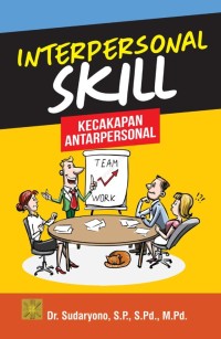 Interpersonal skill : kecakapan antarpersonal