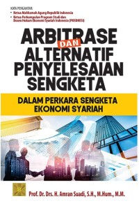 Arbitrase dan alternatif penyelesaian sengketa dalam perkara sengketa ekonomi syariah