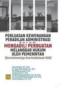 Perluasan kewenangan peradilan administrasi dalam mengadili perbuatan melanggar hukum oleh pemerintah