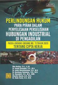 Perlindungan hukum para pihak dalam penyelesaian perseilisihan hubungan industrial di pengadilan pasca undang-undang No. 11 tahun 2020 tentang cipta kerja