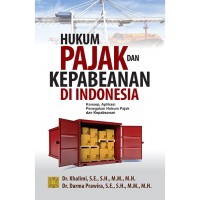 Hukum pajak dan kepabeanan di Indonesia : konsep, aplikasi penegakan hukum pajak dan kepabeanan