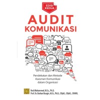 Audit komunikasi : pendekatan dan metode assesmen komunikasi dalam organisasi edisi kedua