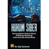 Hukum siber: Permasalahan hukum bisnis di bidang teknologi informasi dan komunikasi