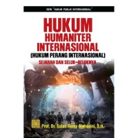 Hukum humaniter internasional (hukum perang internasional) : sejarah dan seluk beluknya