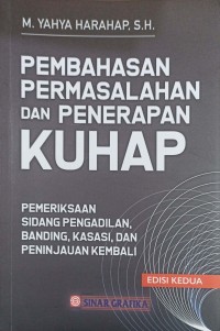 Pembahasan permasalahan dan penerapan KUHP : pemeriksaan sidang pengadilan, banding, kasasi , dan peninjauan kembali