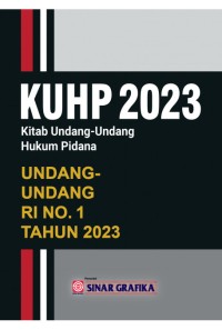 KUHP 2023 : kitab undang undang hukum pidana undang-undang RI No.1 tahun 2023