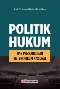 Politik hukum dan pembangunan sistem hukum nasional