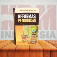 Reformasi pendidikan : Akreditasi, sistem pendataan dan alternatif kebijakan pendidikan nasional