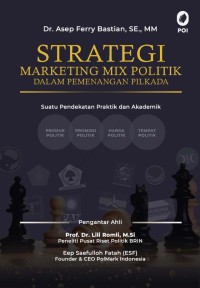 Strategi marketing mix politik dalam pemenangan pilkada : suatu pendekatan praktik dan akademik