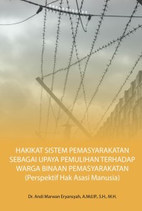 Hakikat sistem pemasyarakatan sebagai upaya pemulihan terhadap warga binaan pemasyarakatan (perspektif hak asasi manusia)