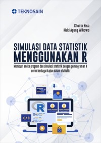 Simulasi data statistik menggunakan R : membuat aneka program dan simulasi statistik dengan pemrograman R untuk berbagai kajian dalam statistik