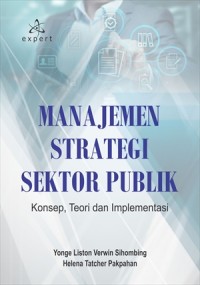 Manajemen strategi sektor publik : konsep, teori dan implementasi