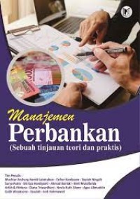 Manajemen perbankan: Sebuah tinjauan teori dan praktis