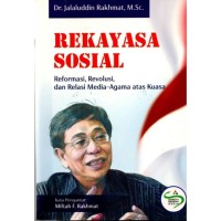 Rekayasa sosial : reformasi, revolusi, dan relasi media-agama atas kuasa