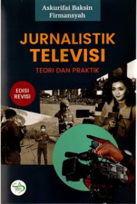 Jurnalistik televisi : teori dan praktik