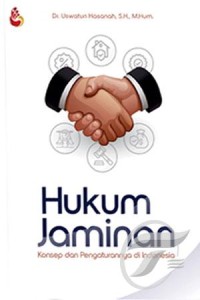 Hukum jaminan : konsep dan pengaturannya di Indonesia