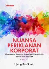 Nuansa periklanan korporat : meneropong tanggung jawab sosial perusahaan dalam iklan korporat