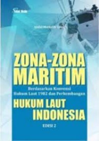 Zona-zona maritim berdasarkan konvensi hukum laut 1982 dan perkembangan hukum laut Indonesia