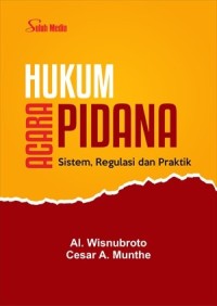 Hukum acara pidana : sistem, regulasi dan praktik