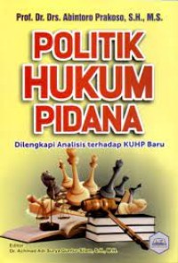 Politik hukum pidana : dilengkapi analisis terhadap KUHP baru