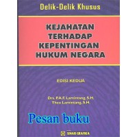 Delik-delik khusus : kejahatan terhadap kepentingan hukum negara, Ed. 2