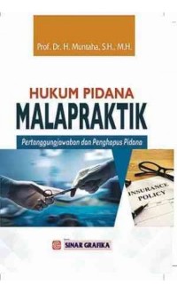 Hukum pidana malapraktik : pertanggungjawaban dan penghapusan pidana