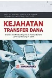 Kejahatan transfer dana : evolusi dan modus kejahatan melalui sarana lembaga keuangan bank