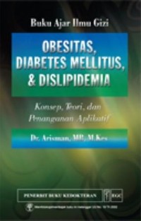 Obesitas, diabetes mellitus, & dislipidemia : konsep, teori, dan penanganan aplikatif