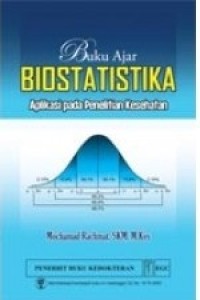 Buku ajar biostatistika : aplikasi pada penelitian kesehatan