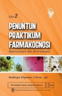 Penuntun praktikum farmakognosi makroskopik dan Mikroskopik