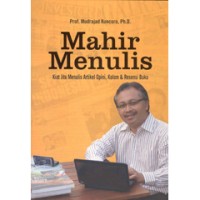 Mahir menulis : kiat jitu menulis artikel opini, kolom dan resensi buku