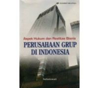 Aspek hukum dan realitas bisnis perusahaan grup di Indonesia