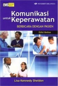 Komunikasi untuk keperawatan : berbicara dengan pasien, Ed.2