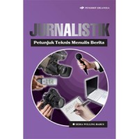 Jurnalistik : petunjuk teknis menulis berita