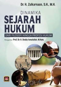 Dinamika sejarah hukum dari filosofi hingga profesi hukum