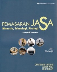 Pemasaran jasa manusia, teknologi, strategi : perspektif Indonesia, Ed. 7 Jil. 1