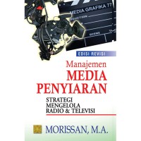 Manajemen media penyiaran : strategi mengelola radio dan televisi