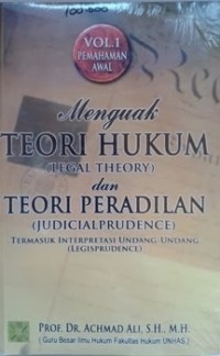 Menguak teori hukum dan teori peradilan : termasuk interpretasi undang-undang