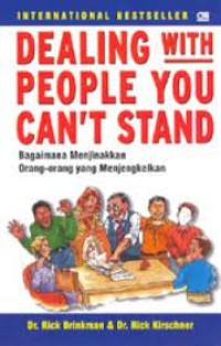 Dealing with people you can't stand : bagaimana menjinakan orang-orang yang menjengkelkan