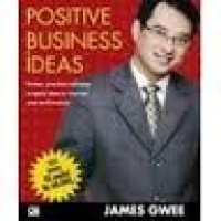 Positive business ideas : proven, practical and easy to apply ideas to improve your performance