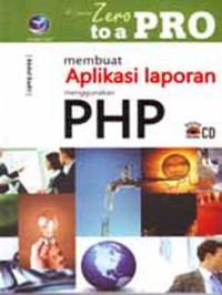 From zero to a pro membuat aplikasi laporan menggunakan PHP