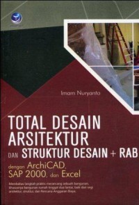 Total desain arsitektur dan struktur desain + RAB : dengan archicad, SAP 2000, dan excel